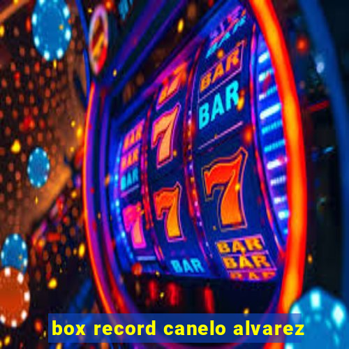 box record canelo alvarez